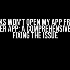 Deep Links Won’t Open My App from Meta Messenger App: A Comprehensive Guide to Fixing the Issue