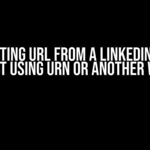 Extracting URL from a LinkedIn User’s Post using URN or Another Way