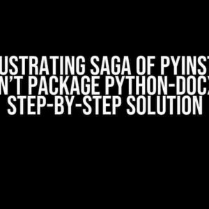 The Frustrating Saga of PyInstaller Won’t Package Python-Docx: A Step-by-Step Solution