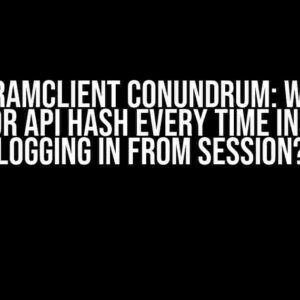 WTelegramClient Conundrum: Why Does it Ask for API Hash Every Time Instead of Logging in from Session?